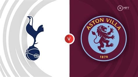 Tottenham Hotspur vs Aston Villa Prediction and Betting Tips