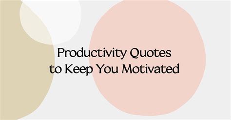 36 Productivity Quotes to Keep You Motivated