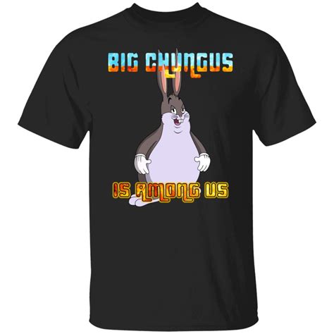 Big chungus is among us shirt - Bucktee.com