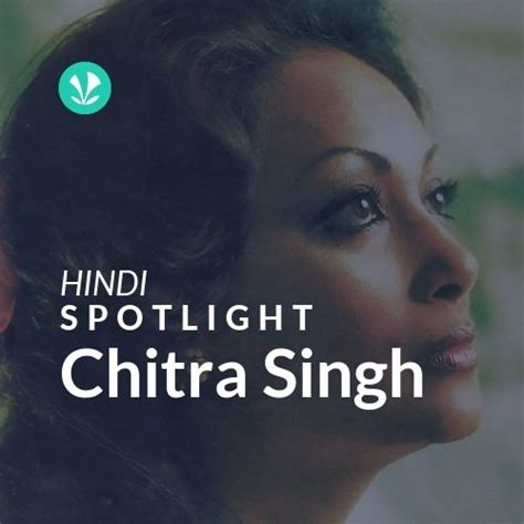 Chitra Singh - Spotlight - Latest Hindi Songs Online - JioSaavn