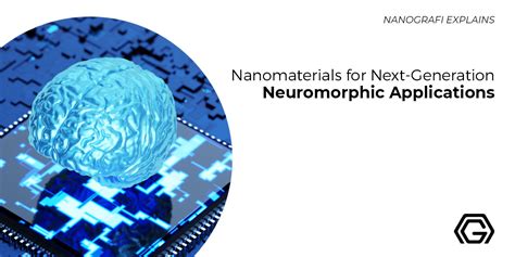 Nanomaterials for Next-Generation Neuromorphic Applications - Nanografi ...