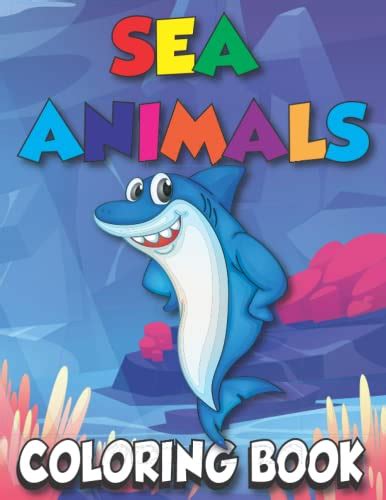 Sea Animals Coloring Book: Wildlife Animals Coloring Book For Toddlers And Preschoolers, Shark ...