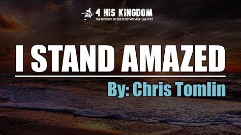 I Stand Amazed - By Chris Tomlin //(Lyrics)// - YouTube