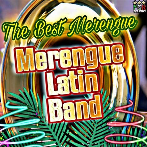 The Best Merengue by Merengue Latin Band, Merengues & Merenguemania - Pandora