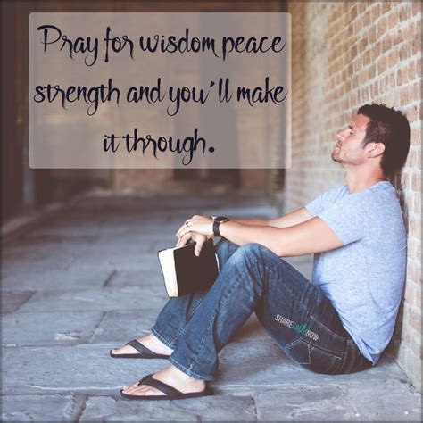 Prayers and how to pray:Pray for wisdom peace strength and you'll make ...