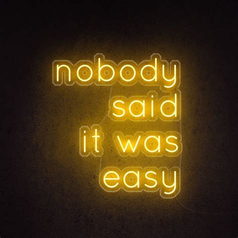Nobody Said It Was Easy Neon Sign | Neon quotes, Neon signs, Neon signs quotes