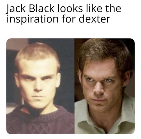 They may owe him money | /r/wholesomememes | Jack Black | Know Your Meme