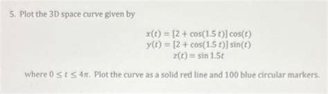 Solved 5. Plot the 3D space curve given by | Chegg.com