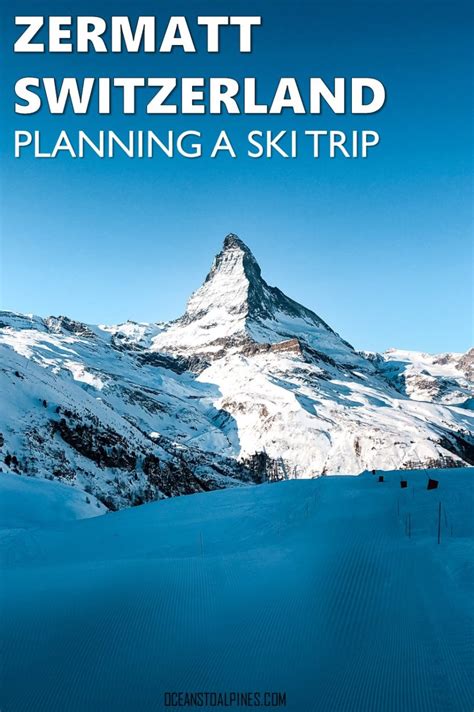 Skiing Zermatt, Switzerland - Visiting the Famous Matterhorn — Oceans ...