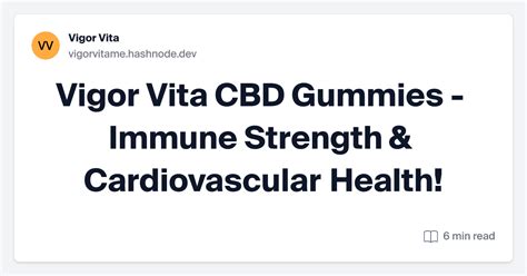 Vigor Vita CBD Gummies - Immune Strength & Cardiovascular Health!