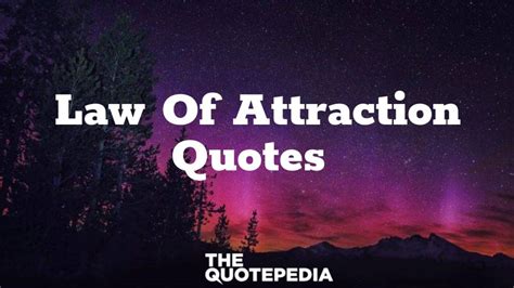 65+ Law Of Attraction Quotes To Think Optimistically - The QuotePedia