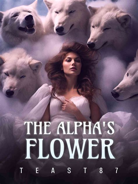 The Alpha's Flower — by teast87 — AlphaNovel