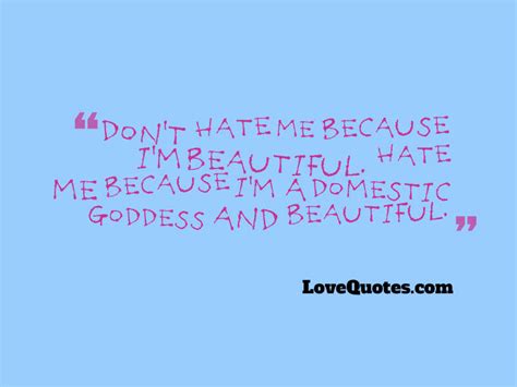 Don't Hate Me - Love Quotes