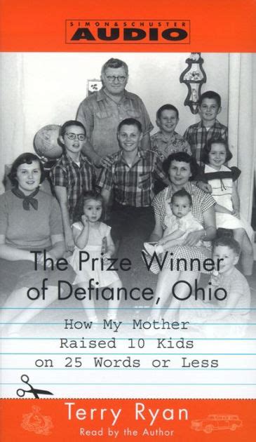 The Prize Winner of Defiance, Ohio: How my mother raised 10 kids on 25 words or less (Abridged ...