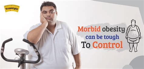 Morbid Obesity - Causes, Symptoms Diagnosis & Treatment | Truweight