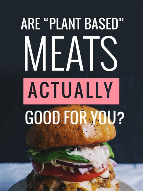 Are the new “plant-based” meats actually good for you? - Clean Food Facts