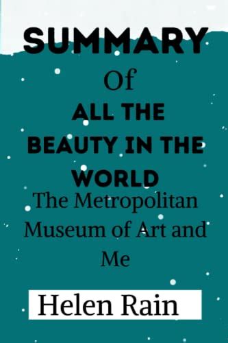 Summary of All the Beauty in the World: The Metropolitan Museum of Art and Me by Helen Rain ...