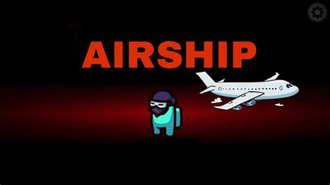 AMONG US FIRST GAMEPLAY ON THE AIRSHIP! - YouTube