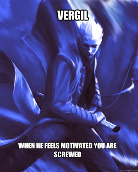 Vergil when he feels motivated you are screwed - Misc - quickmeme