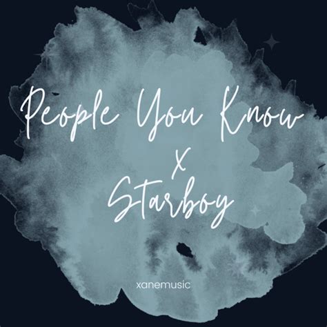 People You Know x Starboy (Remix) - Single by Xanemusic | Spotify