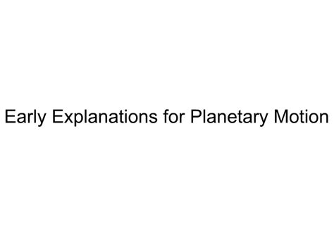 PPT - Early Explanations for Planetary Motion PowerPoint Presentation ...