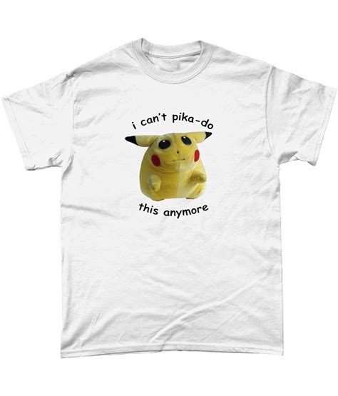 I Can't Pika-do This Anymore sad Fat Pikachu Plushie Tee - Etsy