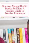 Discover Mental Health Books for Kids: A Parents' Guide to Positive Resources — What Would Lola ...