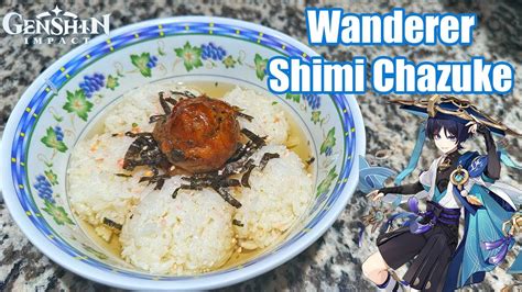 Genshin Goodies | Wanderer's Special Dish: Shimi Chazuke (ALEX MAKES) - YouTube