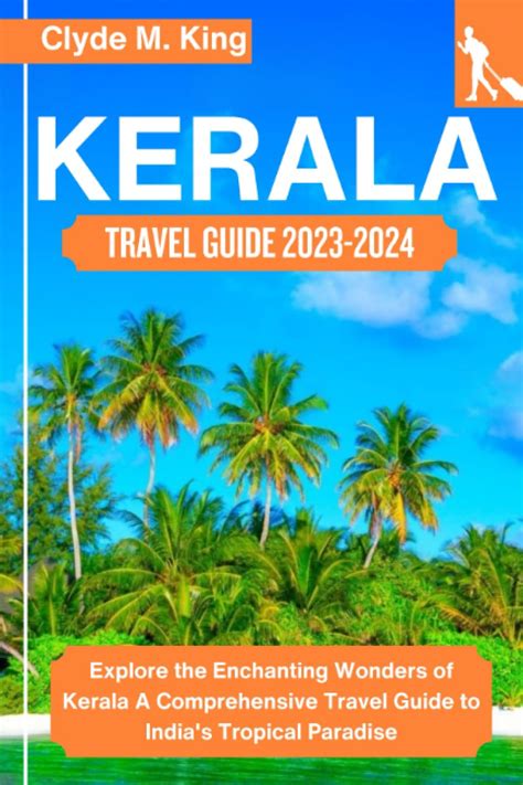 Buy Kerala Travel Guide 2023-2024: Explore the Enchanting Wonders of Kerala A Comprehensive ...