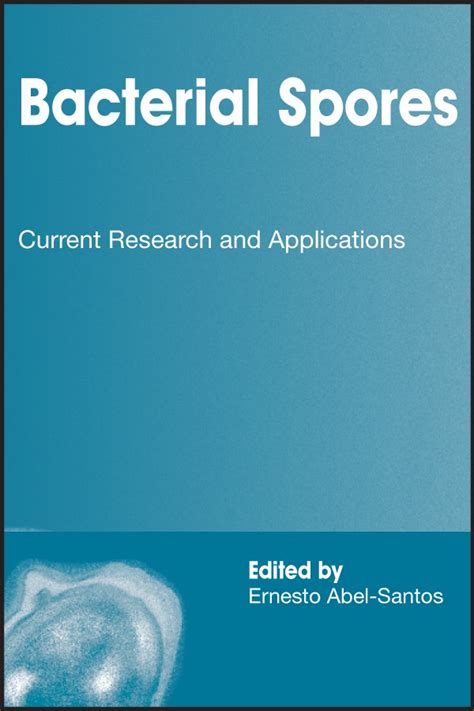 Bacterial Spores: Current Research and Applications