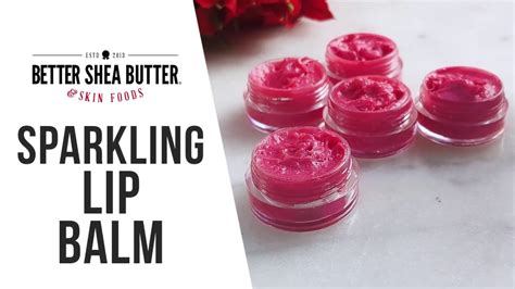 DIY Sparkling Lip Balm with Better Shea Butter & Skin Foods - YouTube