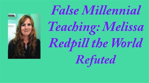 Melissa Redpill the World Refuted: False Millennial Teachings Part 3 - YouTube