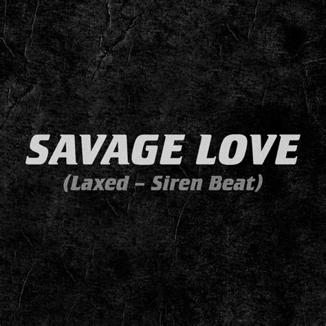 Savage Love (Laxed - Siren Beat) - Single - Jawsh 685 x Jason Derulo - Album à télécharger sur ...