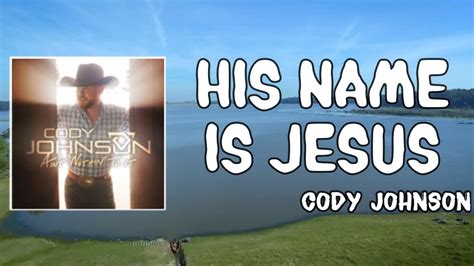 His Name Is Jesus Lyrics - Cody Johnson - YouTube