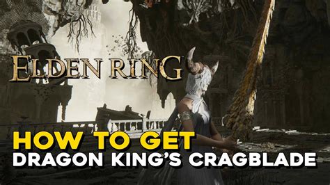 Elden Ring How To Get Dragon King's Cragblade (Dragonlord Placidusax ...