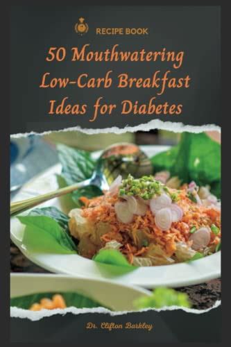 50 Mouthwatering Low-carb Breakfast Ideas for Diabetes: A Quick, Delicious, and Nutritious ...