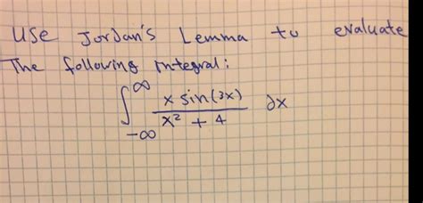 Solved Complex analysis and algebra, use Jordan's Lemma to | Chegg.com