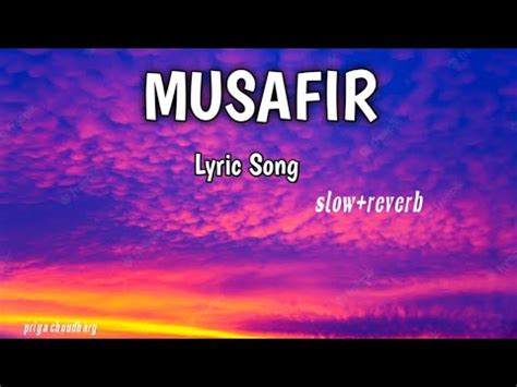 Musafir (lyrics) Full Song | slow+reverb song | new hindi song | Atif Aslam Song | priya ...