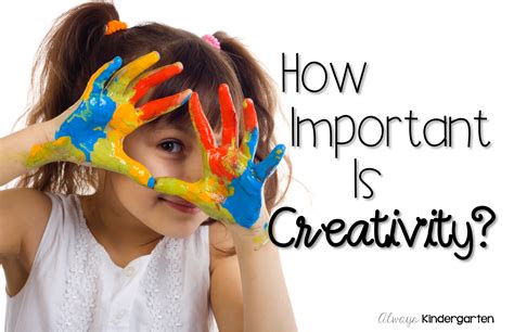 How Important Is Creativity? - Always Kindergarten