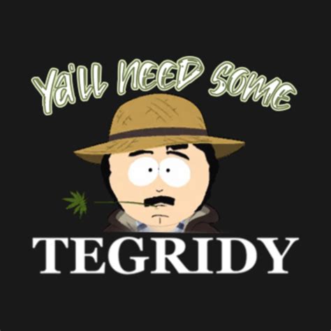 Ya'll Need Some Tegridy (Dark) - Tegridy Farms - T-Shirt | TeePublic