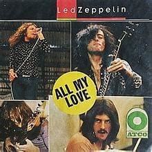 Led Zeppelin – All My Love Lyrics | Genius Lyrics