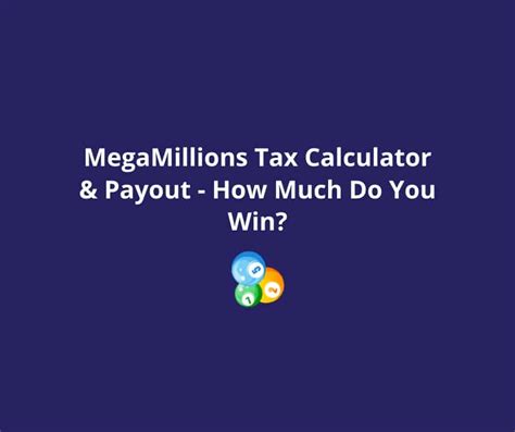 MegaMillions Tax Calculator & Payout - How Much Do You Win?