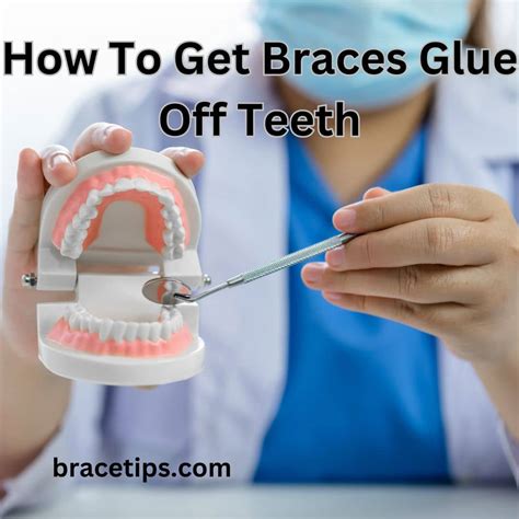 How To Get Braces Glue Off Teeth