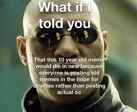 What if I told you... : r/memes