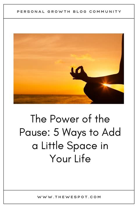 The Power of the Pause: 5 Ways to Add a Little Space in Your Life