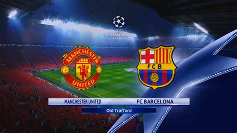 UEFA Champions League Manchester United vs Barcelona - YouTube