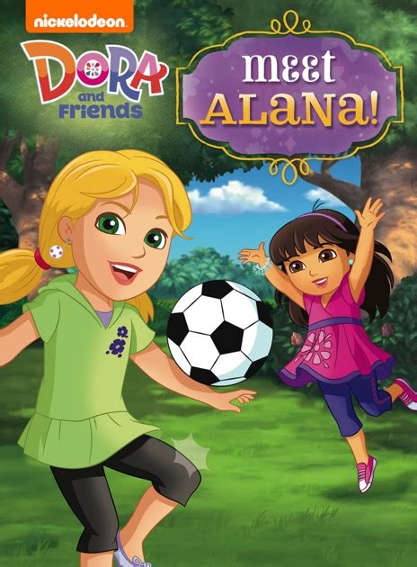 Meet Alana! (Dora and Friends) by Nickelodeon Publishing on Apple Books