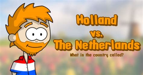 Holland vs The Netherlands - What Is the Country Called?