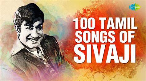 Sivaji Ganesan - 100 Best Tamil Songs | சிவாஜி - 100 சிறந்த பாடல்கள் ...