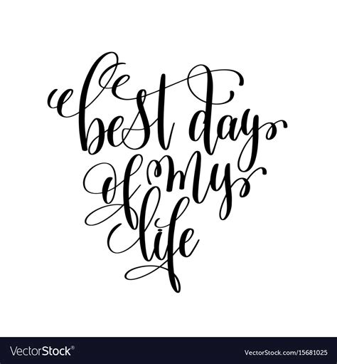 Best day my life black and white ink lettering Vector Image